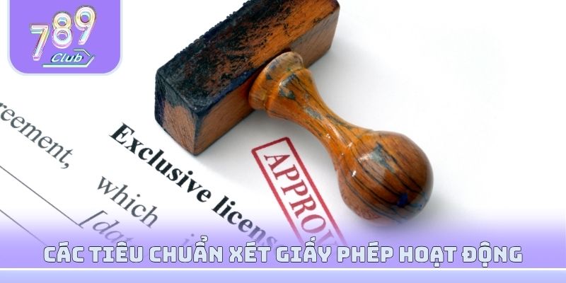 Các tiêu chuẩn xét giấy phép hoạt động 789Club