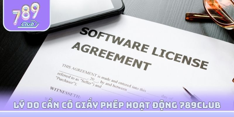 Lý do cần có giấy phép hoạt động 789Club