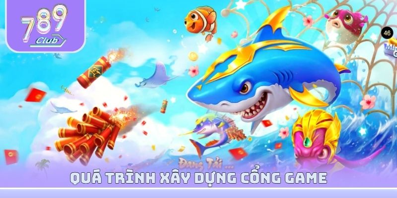 Quá trình xây dựng cổng game